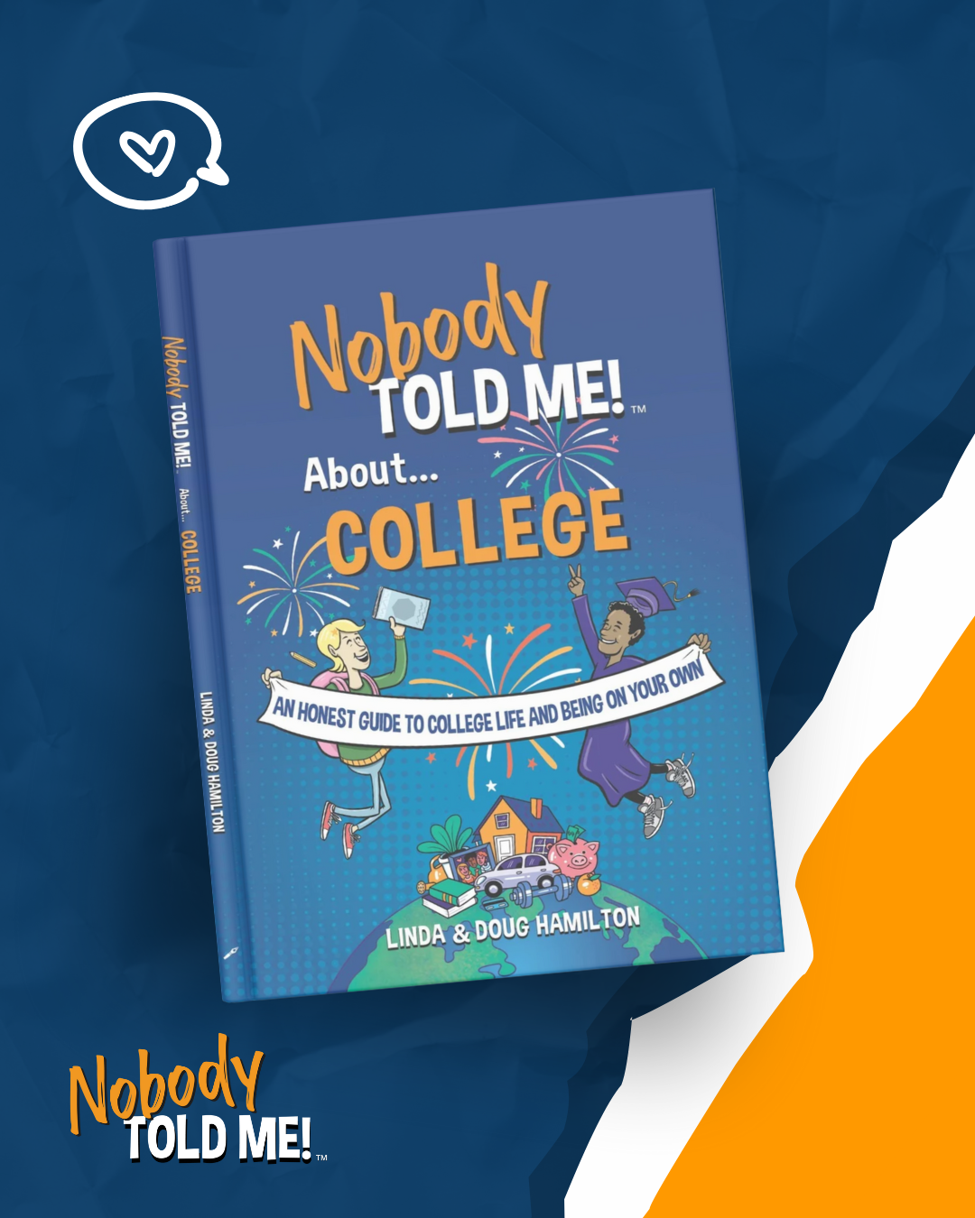 Nobody Told Me! About College : An Honest Guide to College Life And Being On Your Own