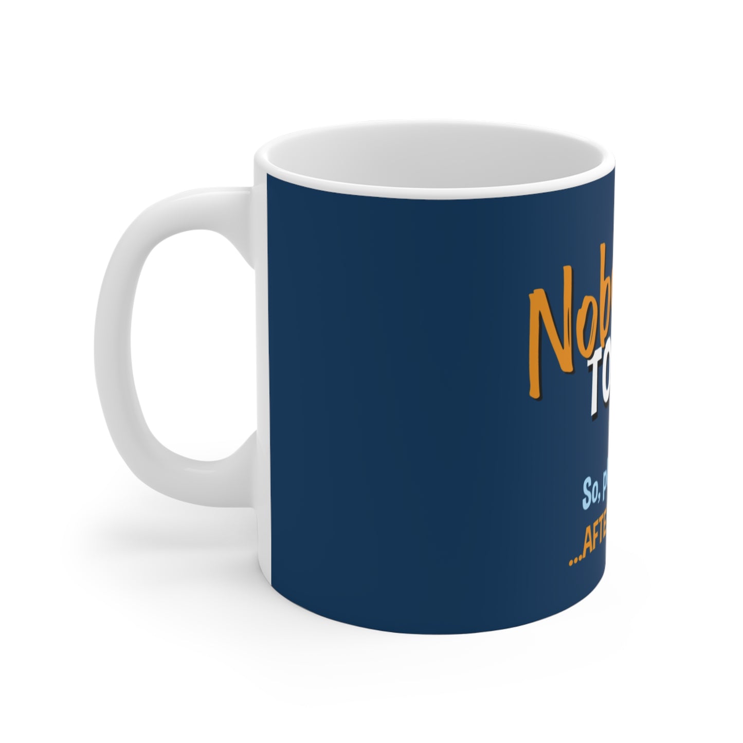 Mug — "Nobody Told Me! AFTER my matcha" Funny Matcha Coffee Tea Ceramic Mug